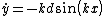 \dot{y} = - k d sin(kx) \dot{x}
